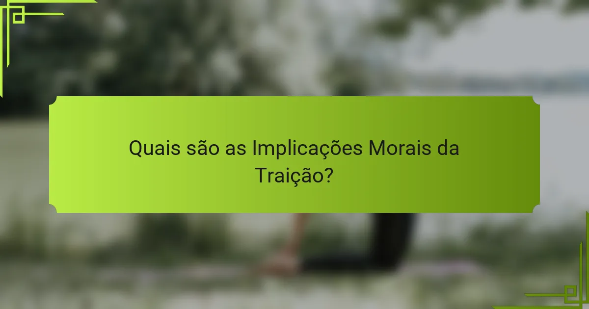 Quais são as Implicações Morais da Traição?